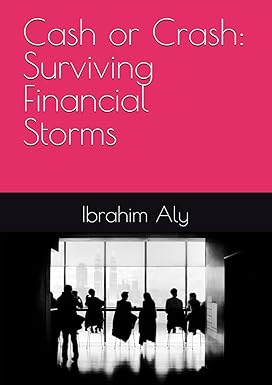Cash or Crash: Surviving Financial Storms - Ibrahim Aly